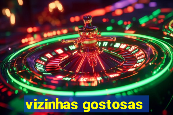 vizinhas gostosas